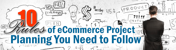 10 Rules of eCommerce Project Planning You Need to Follow. Part 1
