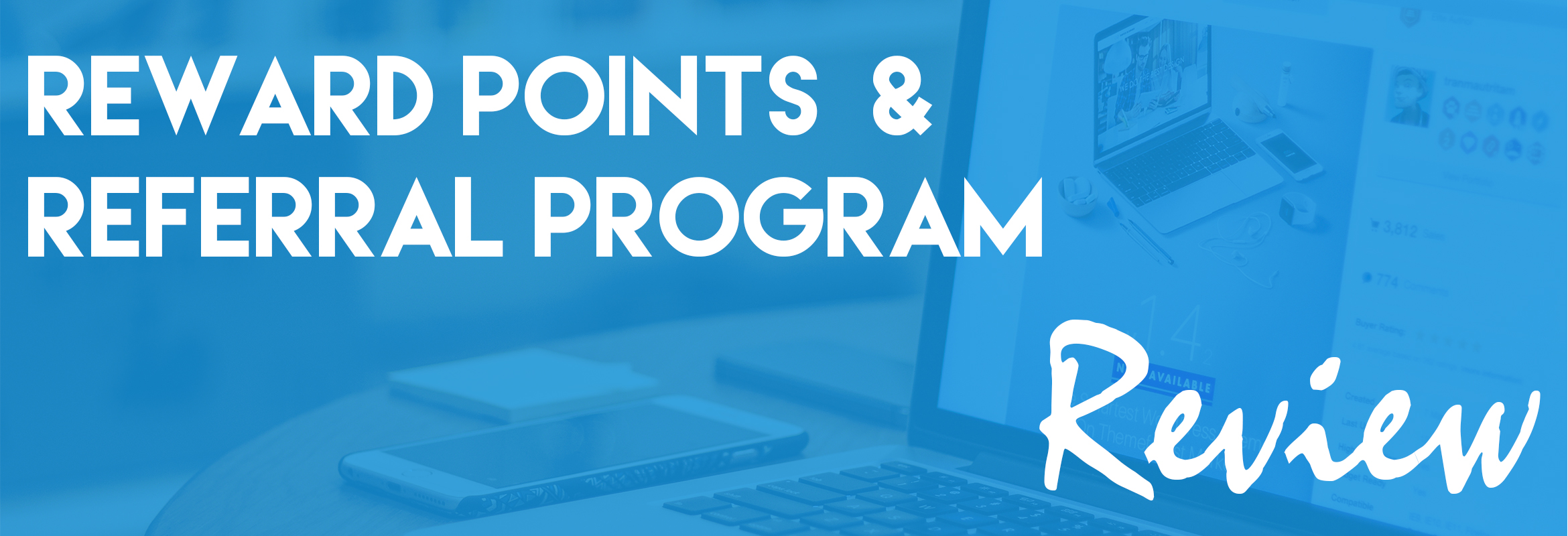 Adding Value Loyalty Program For Magento Store: Reward Points + Referral Program