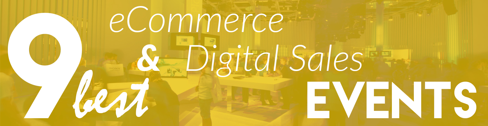 9 Best eCommerce & Digital Sales Events To Attend At 2016 Fall