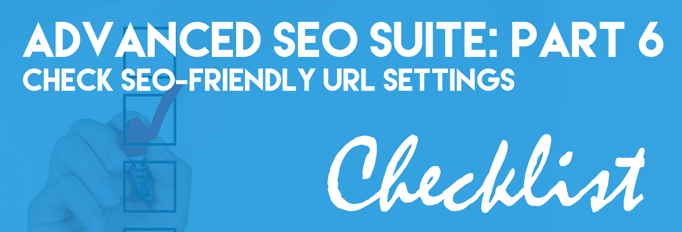 Advanced SEO Suite Onboarding Checklist (Part 6): Check SEO-friendly URL Settings