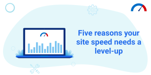 5 Essential Reasons to Speed Magento 2 for Better Performance