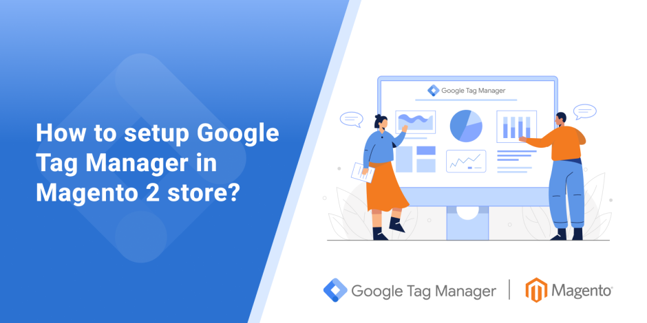 How to setup Google Tag Manager in Magento 2 store