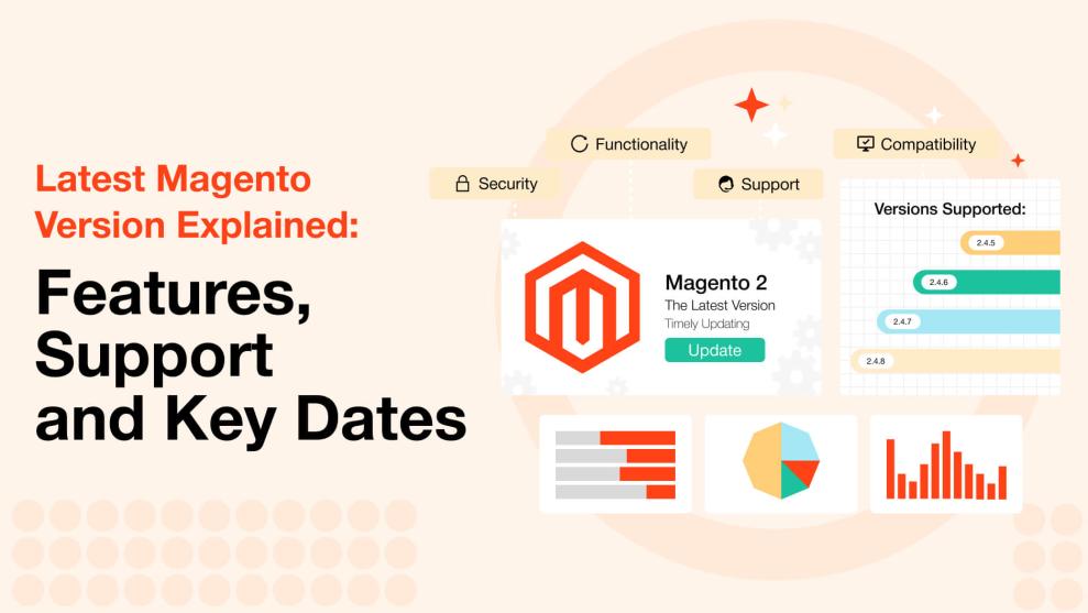 Latest Magento Version Explained: Features, Support and Key Dates
