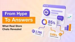 From Hype To Answers: What Real Store Chats Revealed