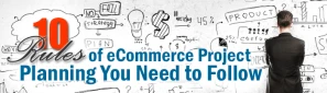 10 Rules of eCommerce Project Planning You Need to Follow. Part 1 
