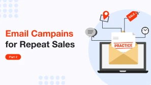 How to Increase Repeat Sales with Email Campaigns. Part 2