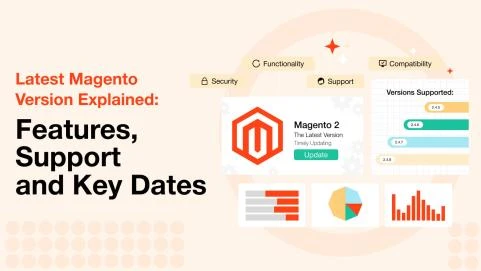 Latest Magento Version Explained: Features, Support and Key Dates