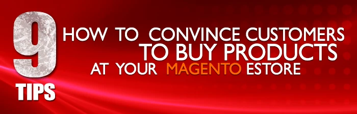 9 tips on how to convince customers to buy products at your Magento eStore