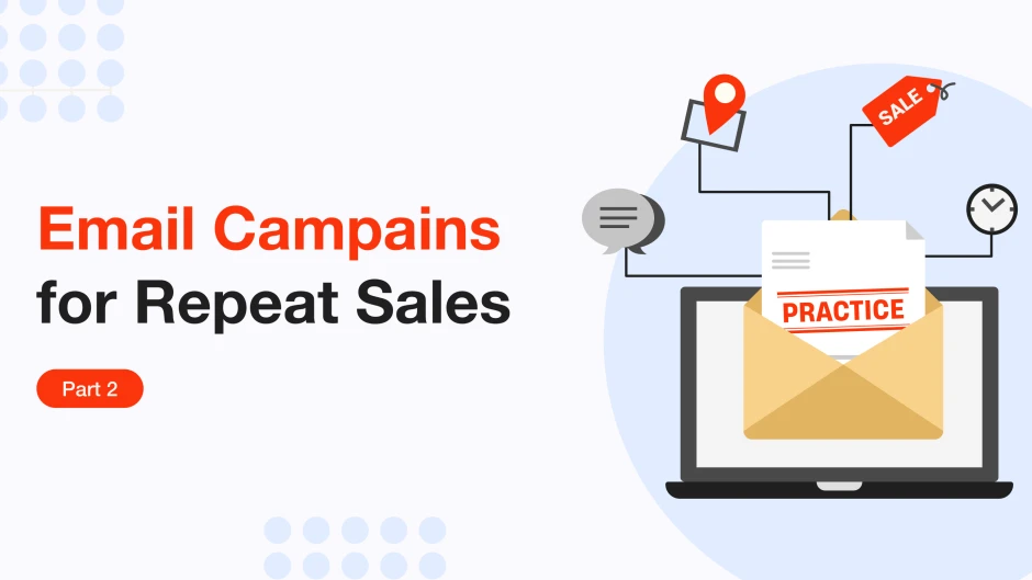 How to Increase Repeat Sales with Email Campaigns. Part 2