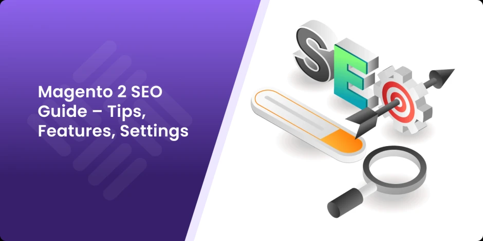 Magento 2 SEO Tips: Boost Your Online Store’s Traffic
