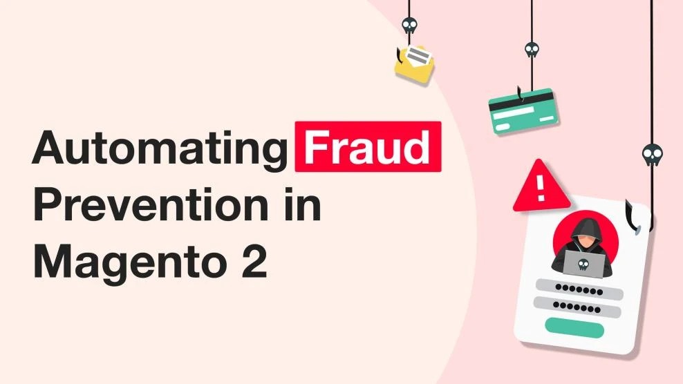 Automating Fraud Prevention in Magento 2