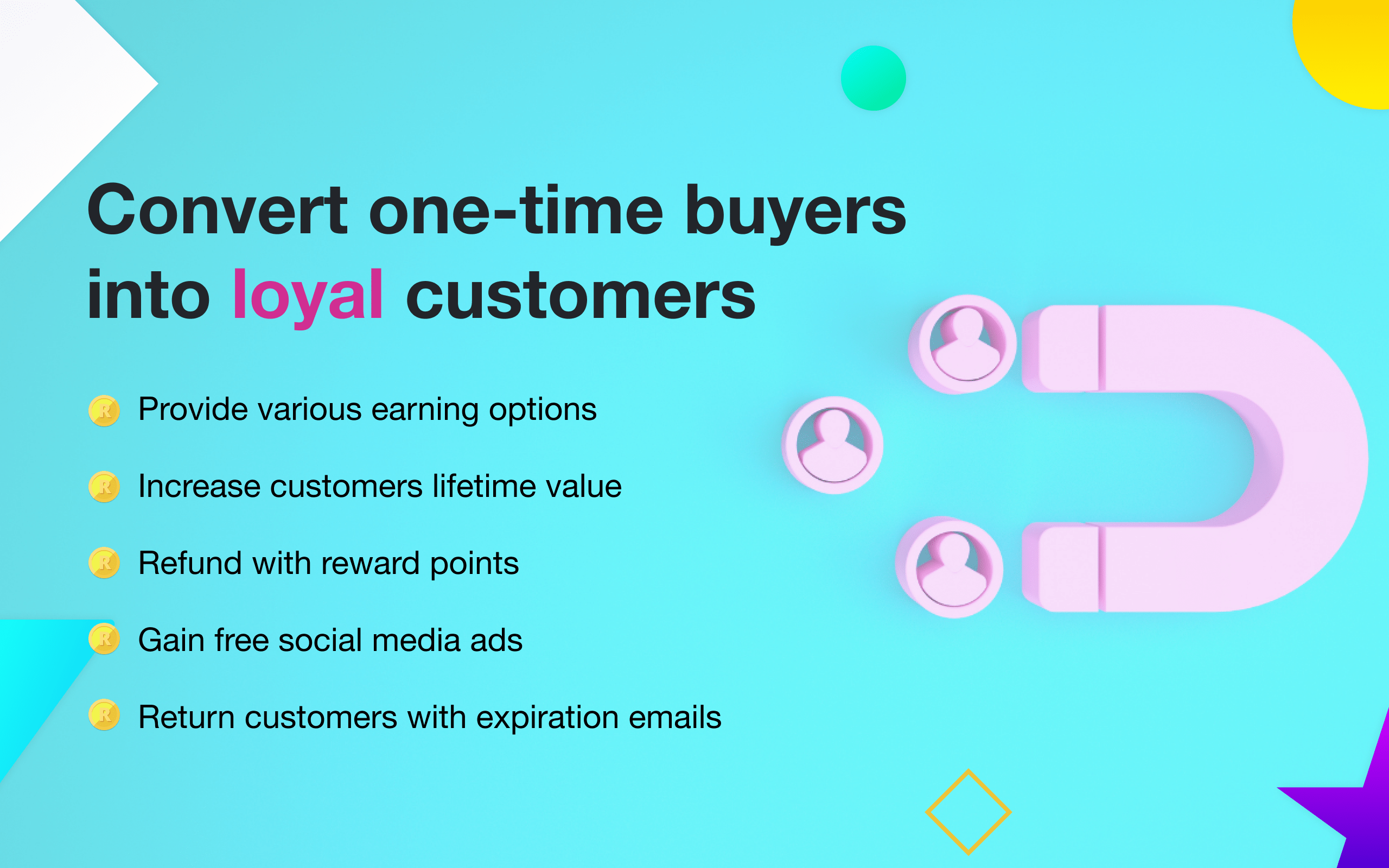 Convert one-time buyers into loyal customers